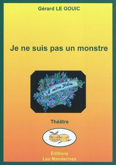 Livrenpoche : Je ne suis pas un monstre - Gérard Le Gouic - Livre
