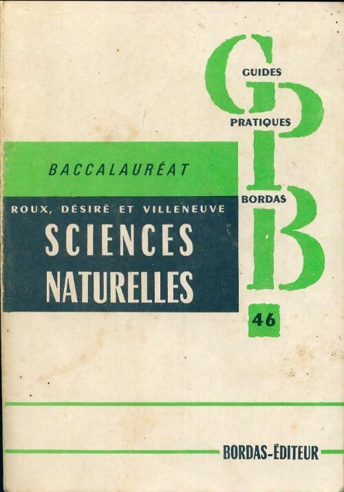 Sciences naturelles 1ères A et B et teminales - Félix Villeneuve ; Henri Roux -  Guides Pratiques Bordas - Livre