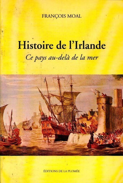 Livrenpoche : Histoire de l'Irlande. Ce pays au-delà de la mer - François Moal - Livre