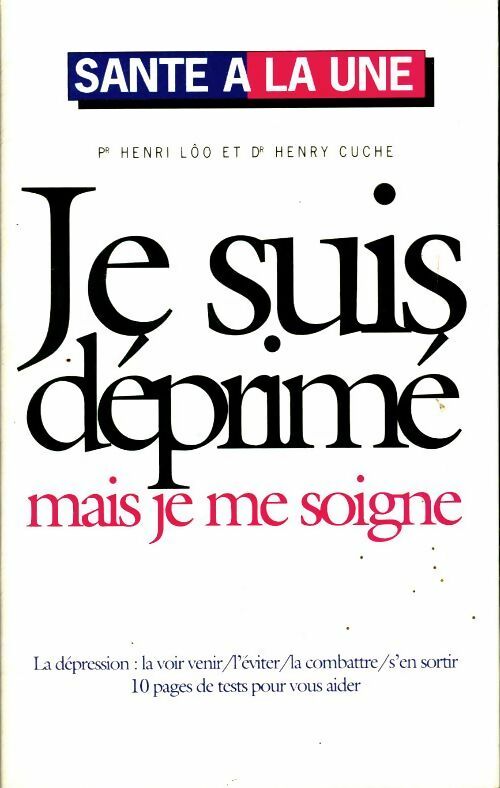 Livrenpoche : Je suis déprimé mais je me soigne - Henri Cuche - Livre
