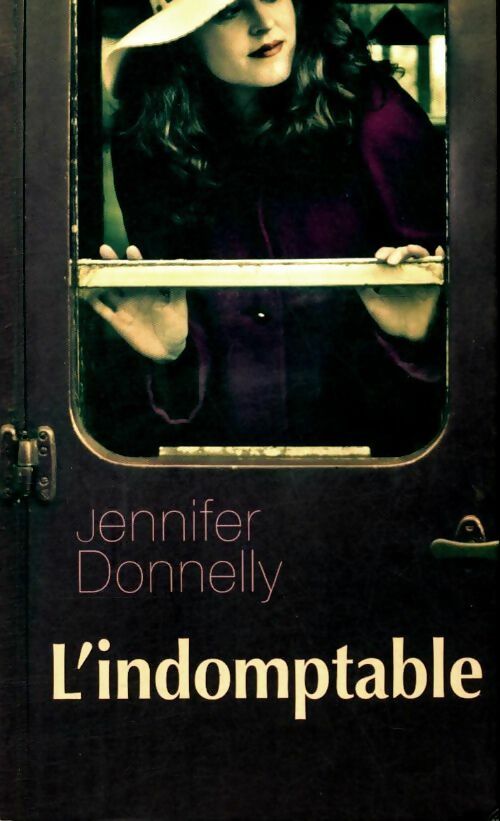 Livrenpoche : L'indomptable - Jennifer Donnelly - Livre