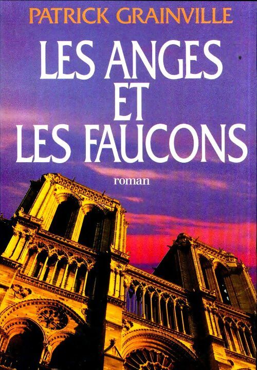 Livrenpoche : Les anges et les faucons - Patrick Grainville - Livre