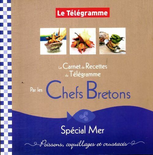 Livrenpoche : Le carnet de recettes du Télégramme par les chefs bretons : Spécial mer - Collectif - Livre
