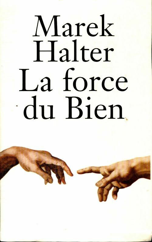 La force du bien - Marek Halter - Livre