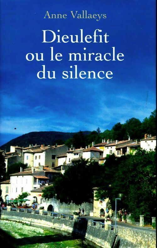 Livrenpoche : Dieulefit ou le miracle du silence - Anne Vallaeys - Livre