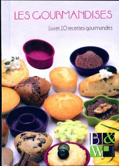 Les gourmandises - Collectif -  B&W cuisine - Livre