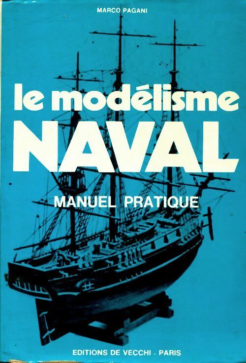 Livrenpoche : Le modélisme naval - Marco Pagani - Livre