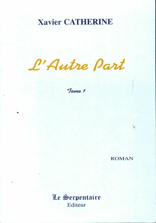Livrenpoche : L'autre part Tome I - Xavier Catherine - Livre