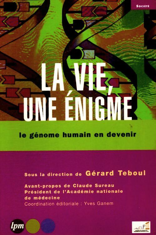 Livrenpoche : La vie, une énigme. Le génome humain en devenir - Gérard Teboul - Livre