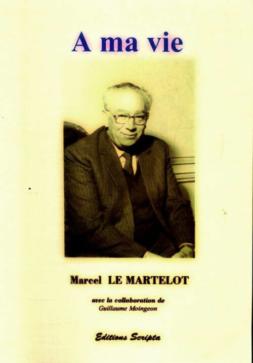 Livrenpoche : A ma vie - Marcel Le Martelot - Livre