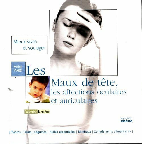 Livrenpoche : Les maux de tête, les affections oculaires et auriculaires - Michel Viard - Livre
