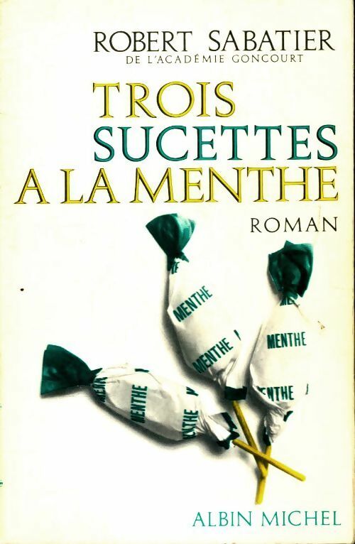 Livrenpoche : Trois sucettes à la menthe - Robert Sabatier - Livre