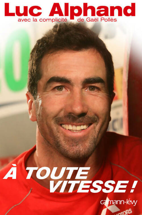 Livrenpoche : A toute vitesse - Luc Alphand - Livre