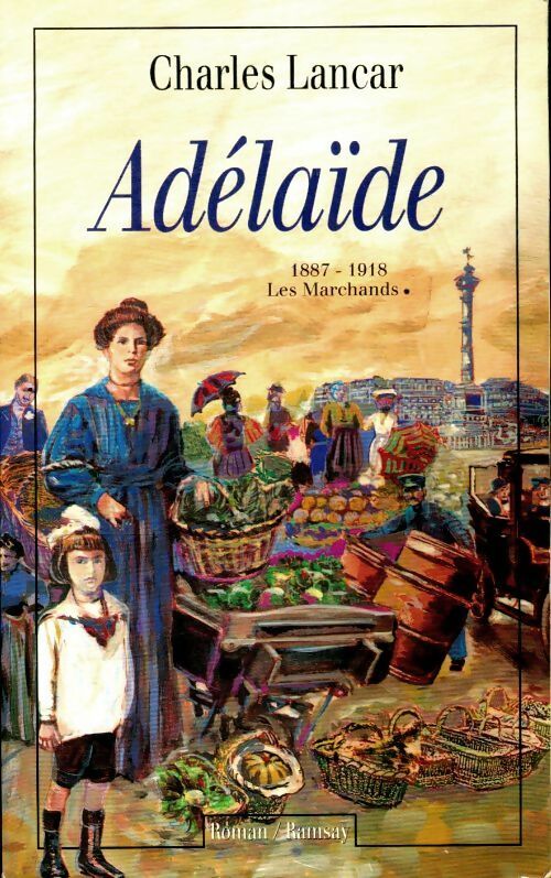 Livrenpoche : Les marchands Tome I : Adelaïde - Charles Lancar - Livre
