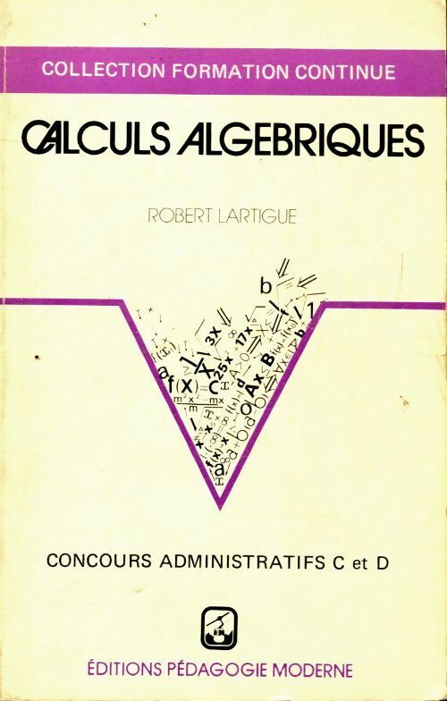Livrenpoche : Calculs algébriques - Robert Lartigue - Livre