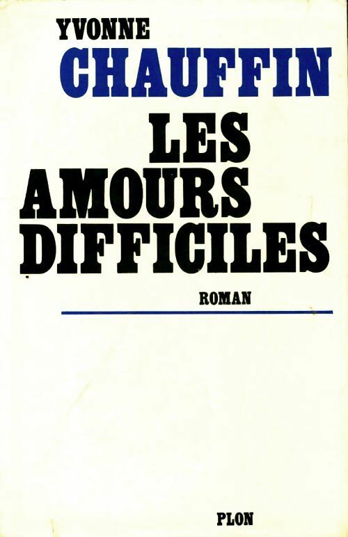 Livrenpoche : Les amours difficiles - Yvonne Chauffin - Livre