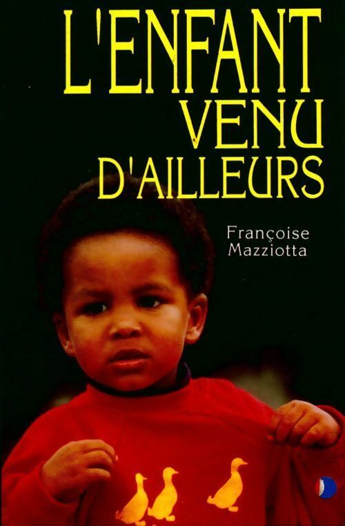 Livrenpoche : L'enfant venu d'ailleurs - Françoise Mazziotta - Livre