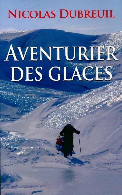 Livrenpoche : Aventurier des glaces - Nicolas Dubreuil - Livre