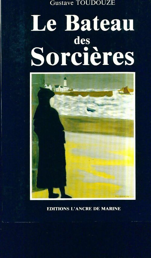 Le bateau des sorcières - Georges-Gustave Toudouze ; Gustave Toudouze -  Ancre de Marine GF - Livre