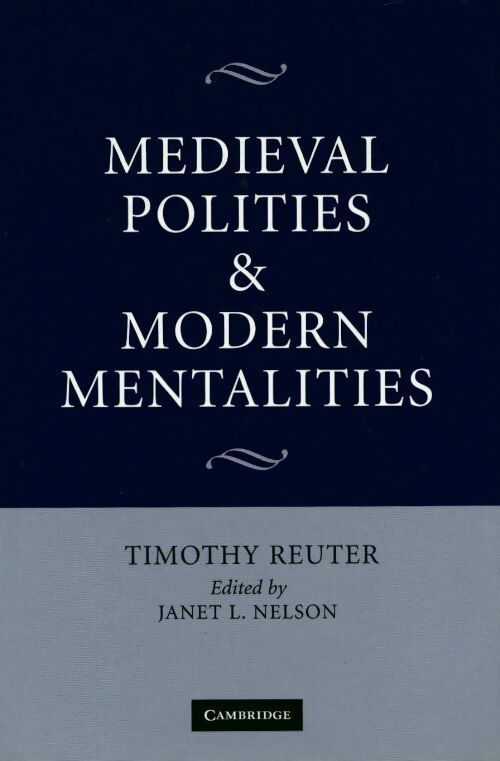 Medieval polities & modern mentalities - Timothy Reuter -  Cambridge GF - Livre