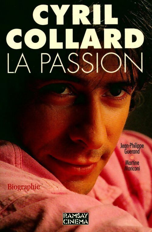 Cyril Collard. La passion - Moriconi -  Ramsay cinéma - Livre