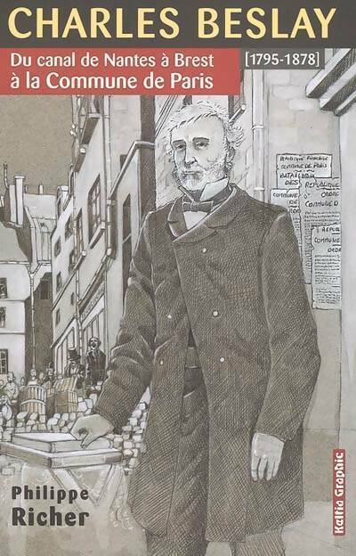 Livrenpoche : Charles Beslay. Du canal de Nantes à Brest à la commune de Paris (1795-1878) - Philippe Richer - Livre