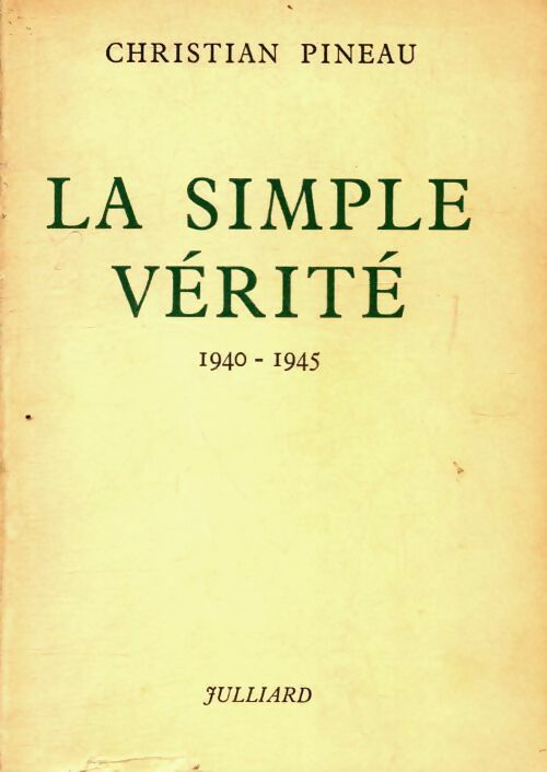 Livrenpoche : La simple vérité 1940-1945 - Christian Pineau - Livre
