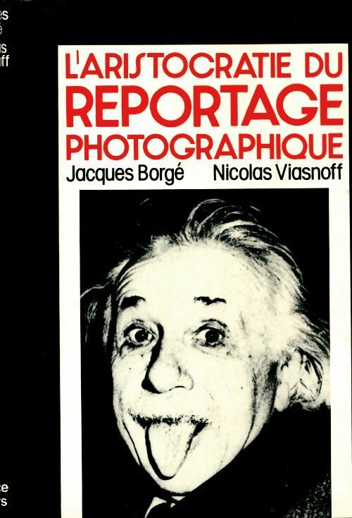 Livrenpoche : L'aristocratie du reportage photographique - Viasnoff Nicolas Borgé Jacques - Livre