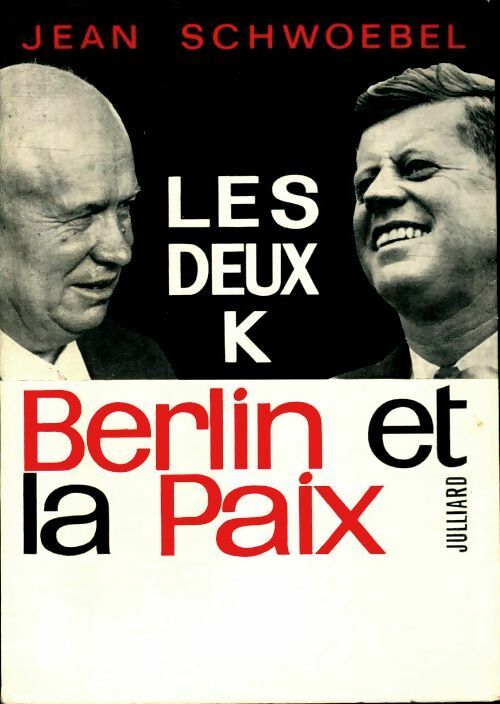 Les deux K Berlin et la paix - Jean Schwoebel -  Julliard GF - Livre