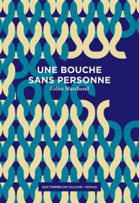 Livrenpoche : Une bouche sans personne - Gilles Marchand - Livre