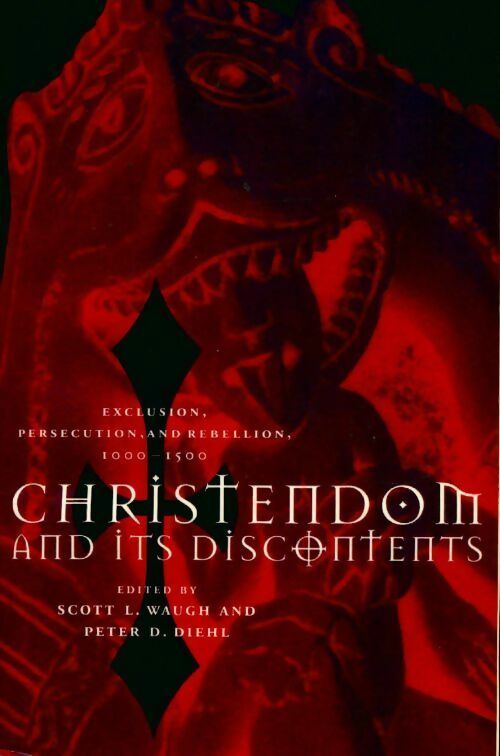 Livrenpoche : Christendom and its discontents. Exclusion persecution and rebellion 1000-1500 - Scott L. Waugh - Livre