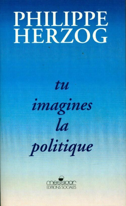 Livrenpoche : Tu imagines la politique - Philippe Herzog - Livre