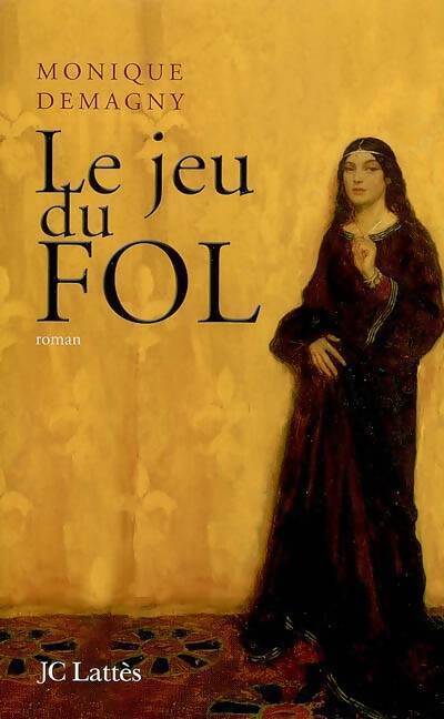 Livrenpoche : Le jeu du fol - Monique Demagny - Livre
