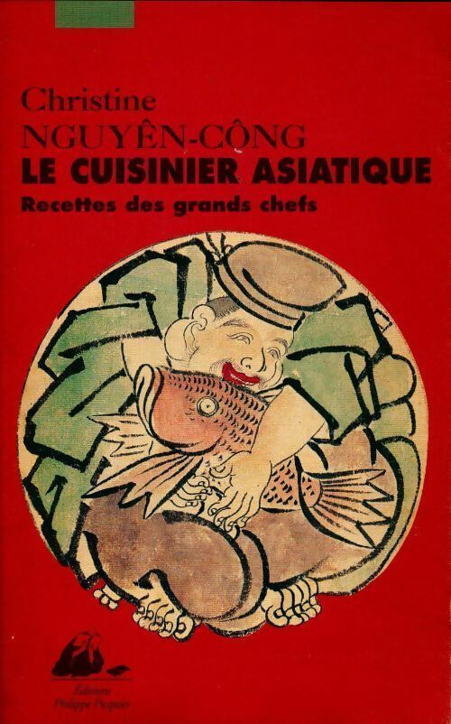 Livrenpoche : Le cuisinier asiatique. Recette des grands chefs - Christine Nguyên-Công - Livre