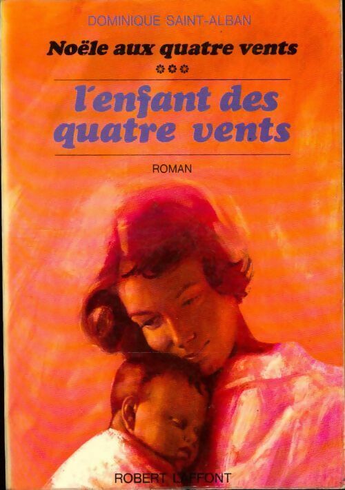 Livrenpoche : Noële aux quatre vents Tome III : L'enfant des quatre vents - Dominique Saint-Alban - Livre