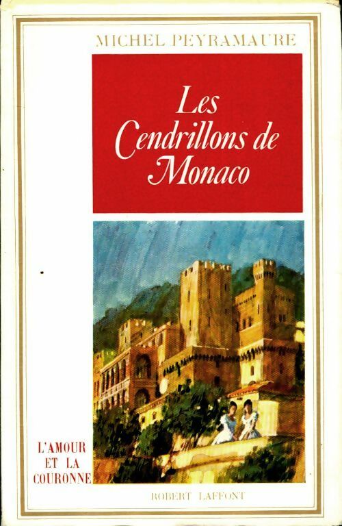 Les cendrillons de Monaco - Michel Peyramaure -  Laffont GF - Livre