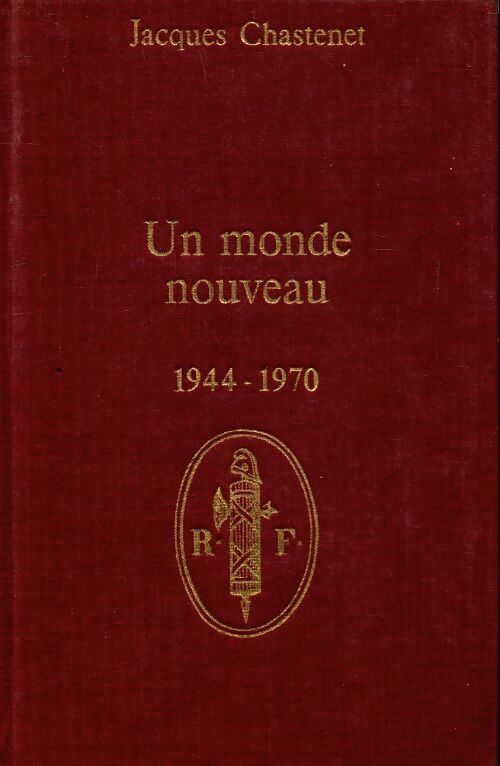 Livrenpoche : Cent ans de république Tome IX : Un monde nouveau 1944-1970 - Jacques Chastenet - Livre