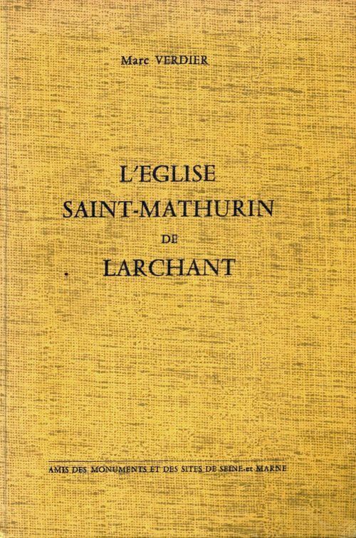 L'église Saint-Mathurin de Larchant - Marc Verdier -  Amis des monuments et des sites de Seine et Marne - Livre