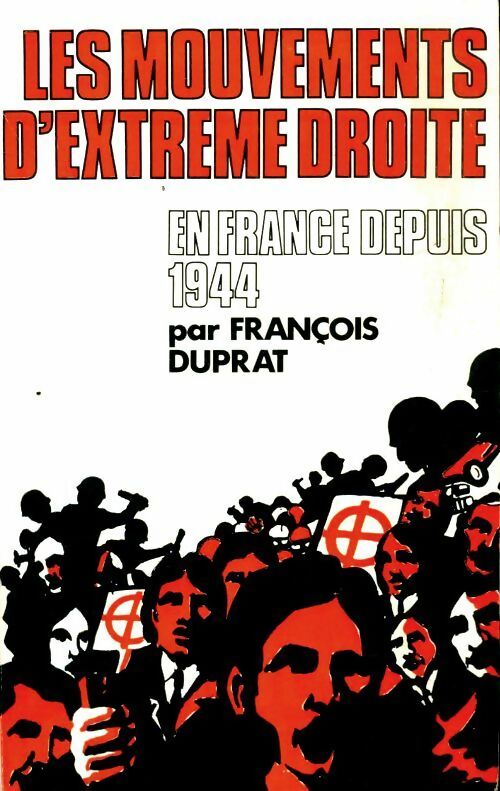 Livrenpoche : Les mouvements d'extrême droite en France depuis 1944 - François Duprat - Livre