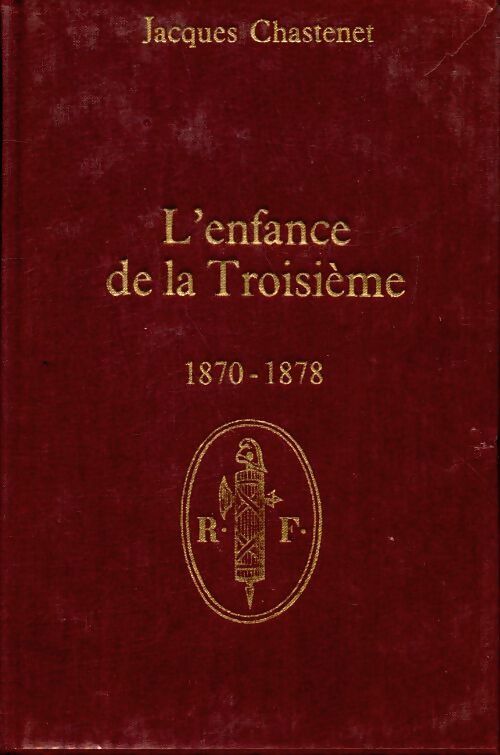 Livrenpoche : Cent ans de république Tome I : l'enfance de la troisième - Jacques Chastenet - Livre