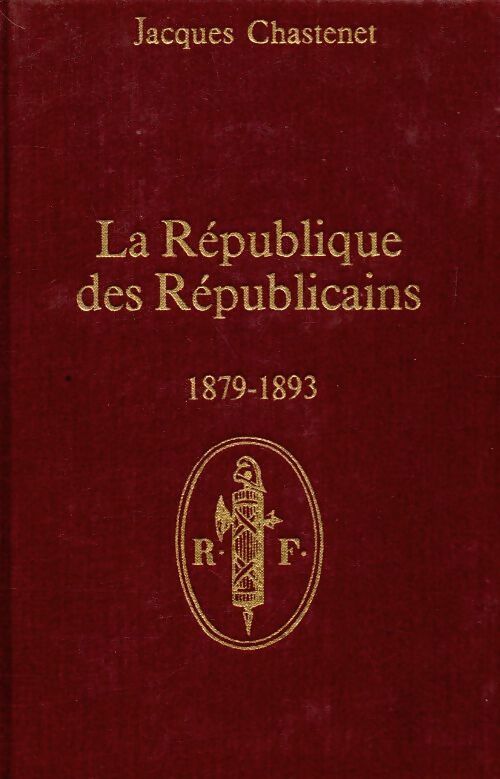 Cent ans de république Tome II : La République des Républicains - Jacques Chastenet -  Taillandier GF - Livre
