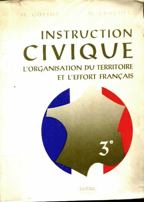 Instruction civique 3e - H. Gossot -  Istra GF - Livre