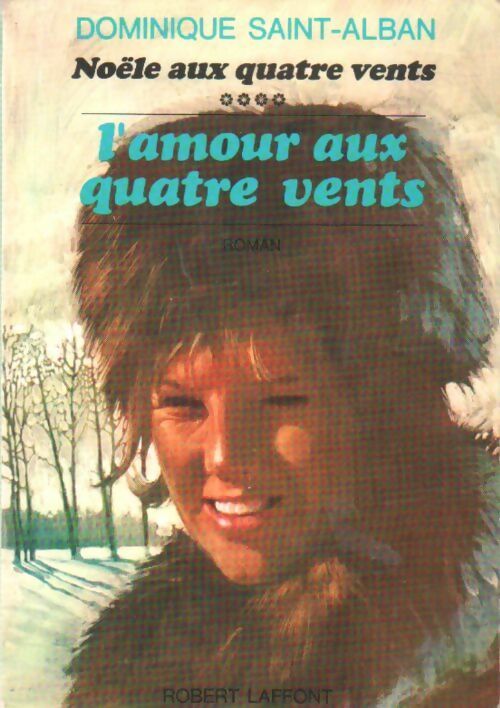 Livrenpoche : Noële aux quatre vents Tome IV : L'amour auxx quatre vents - Dominique Saint-Alban - Livre