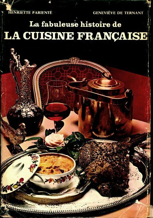Livrenpoche : La fabuleuse histoire de la cuisine française - Henriette Parienté - Livre