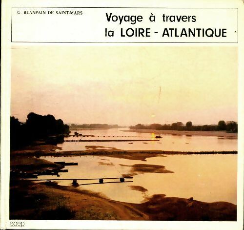 Livrenpoche : Voyage à travers la Loire-Atlantique - G Blanpain De Saint Mars - Livre