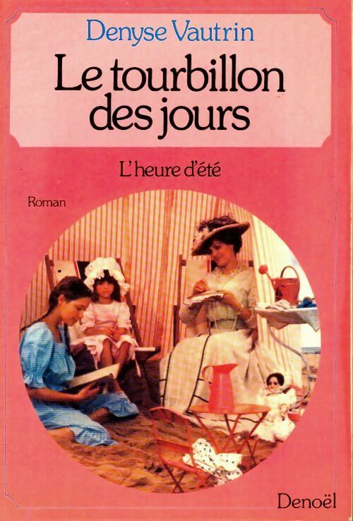 Livrenpoche : Le tourbillon des jours Tome II : L'heure d'été - Denyse Vautrin - Livre