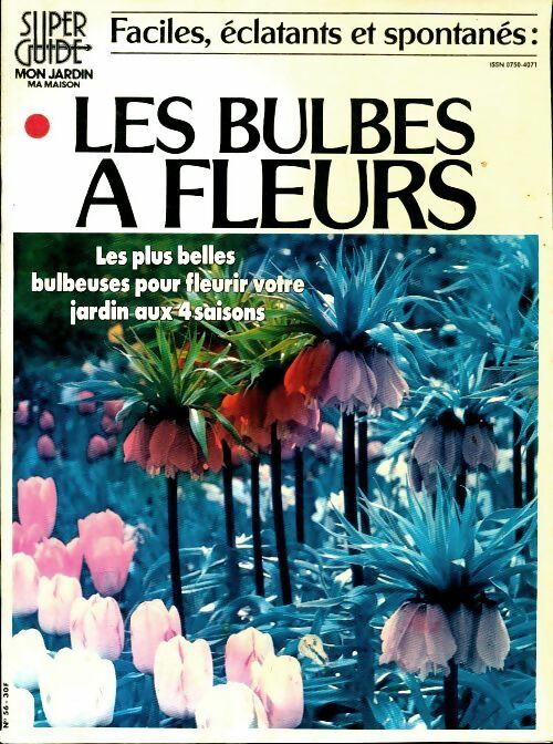 Faciles, éclatants et spontanés : Les bulbes à fleurs - Collectif -  Super Guide - Livre