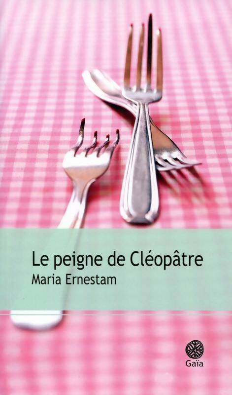 Le peigne de Cléopâtre - Maria Ernestam -  Gaia GF - Livre