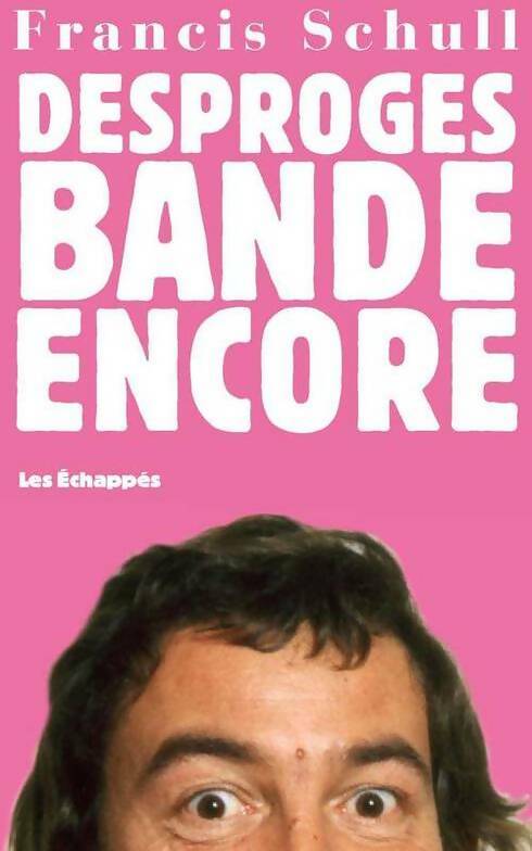 Livrenpoche : Desproges bande encore - Francis Schull - Livre