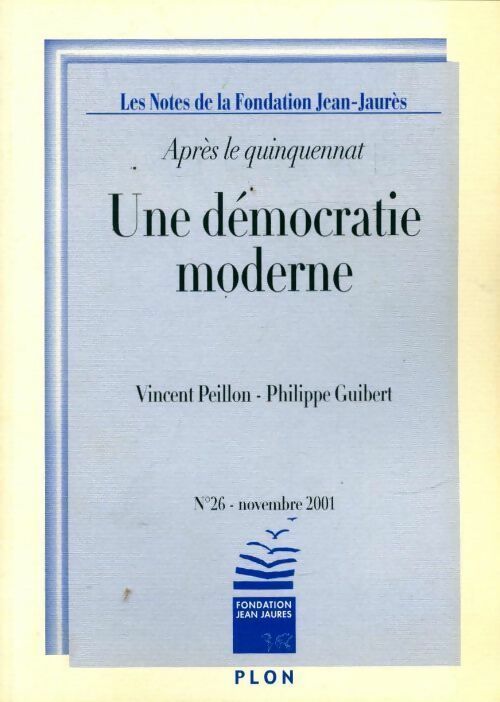 Une démocratie moderne. Après le quinquennat - Vincent Peillon -  Les notes de la Fondation Jaurès - Livre